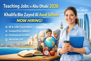 Teaching Jobs in Abu Dhabi 2026 – Khalifa Bin Zayed Al Awal School Recruitment Open